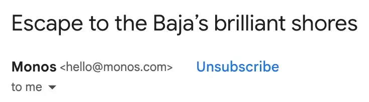 An email subject line from luggage brand Monos that says, Escape to the Bajas brilliant shores.