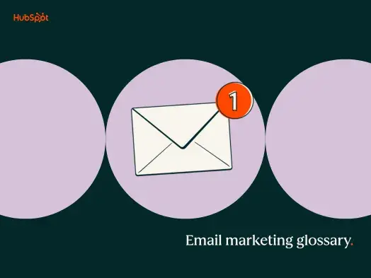 The ultimate glossary: 44 email marketing terms marketers must know