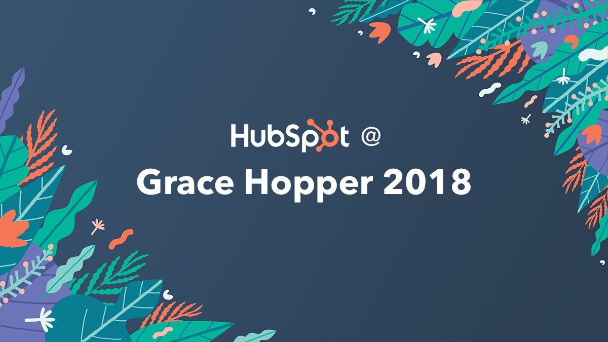HubSpot Proudly Sponsors the 2018 Grace Hopper Celebration