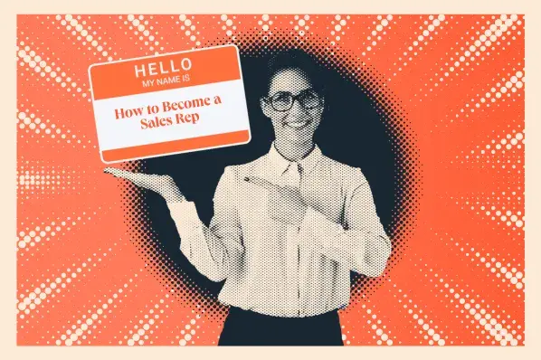 If You Want to Become a Sales Rep, Heres Everything You Need to Know to Get Started [+ My Tips for First-Time Reps]