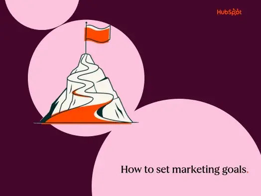 How to set (crushable) marketing goals, according to HubSpot pros