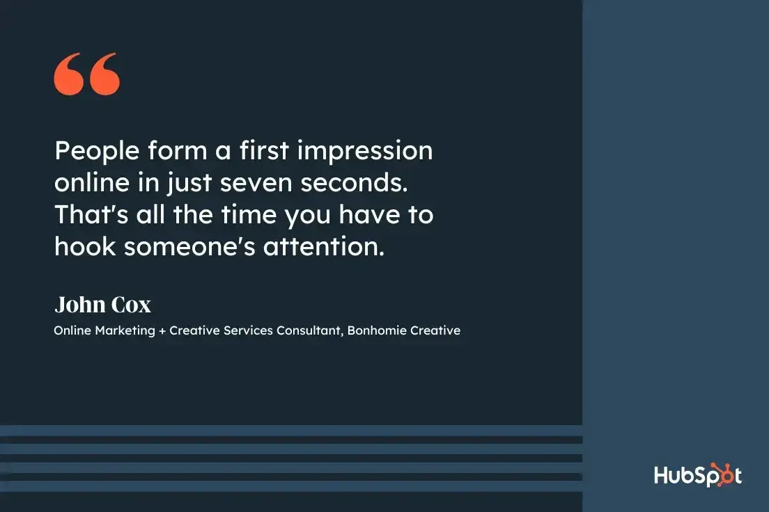 how to write a professional bio, quote graphic, people form a first impression online in just 7 seconds. thats all the time you have to hook someones attention, john cox, online marketing + creative services consultant, bonhomie creative