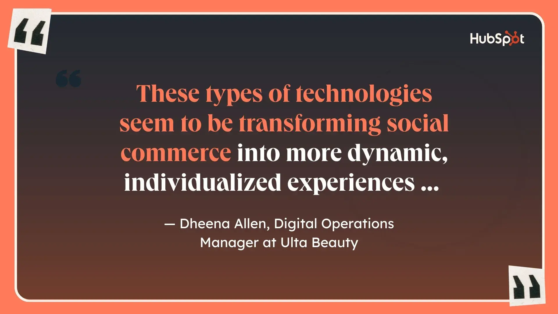 a hubspot-branded quote graphic featuring a quote from dheena allen, digital operations manager at hubspot, on how entertainment and commerce are no longer separate in a world of social media and social commerce