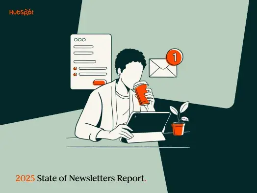 HubSpot’s 2025 State of Newsletters Report