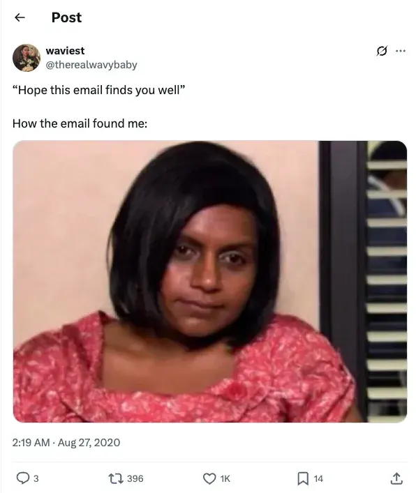 meme from twitter/x referencing i hope this email finds you well https://x.com/therealwavybaby/status/1298867840288559104