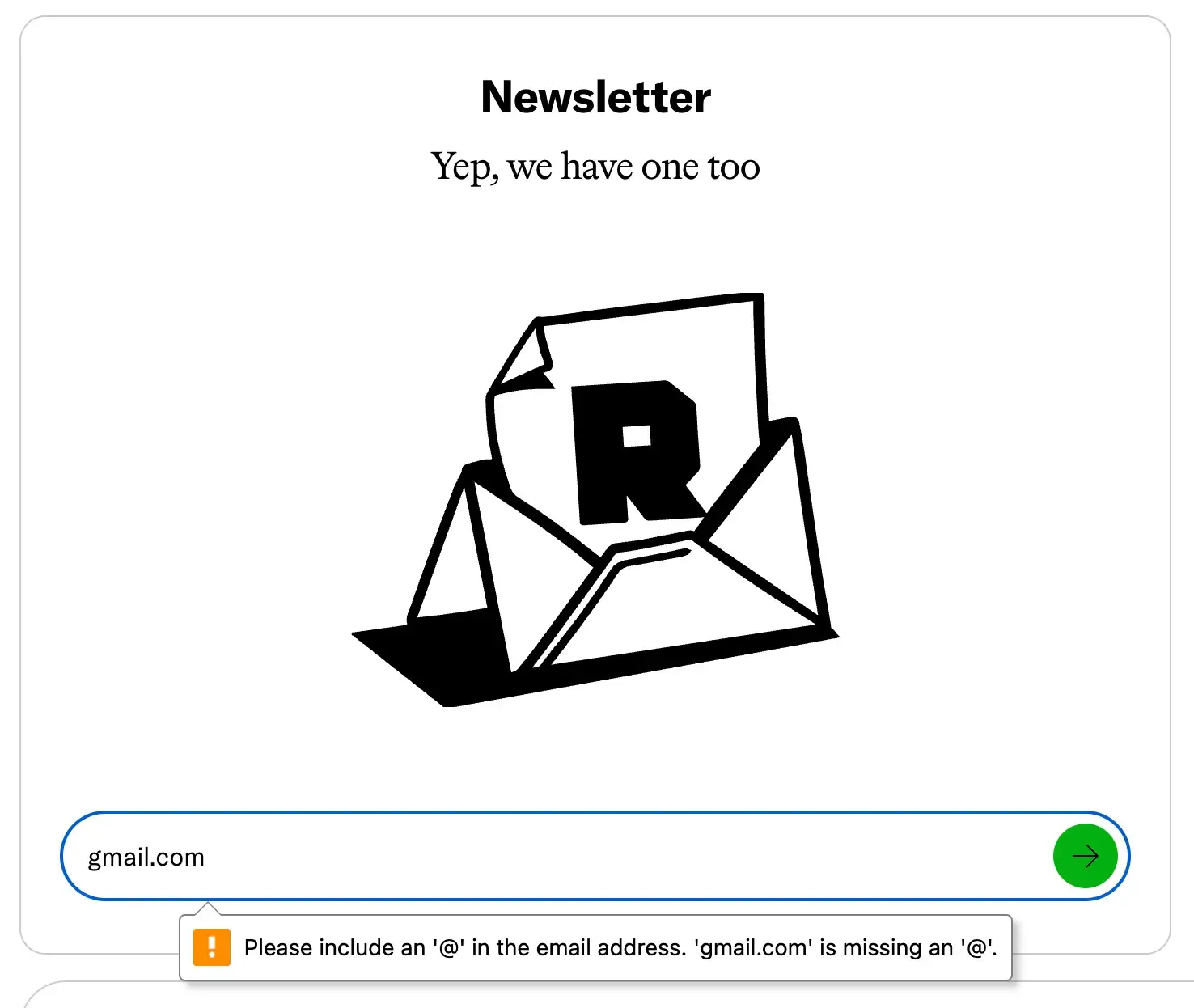 heuristic principles example of error prevention: the ringer subscription form has an error message informing the user that gmail.com is missing an @