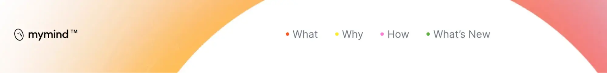 myminds top navigation bar with the links what, why, how, and whats new